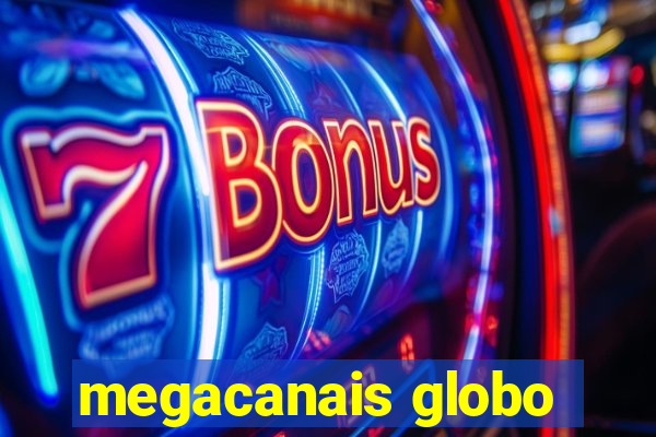 megacanais globo